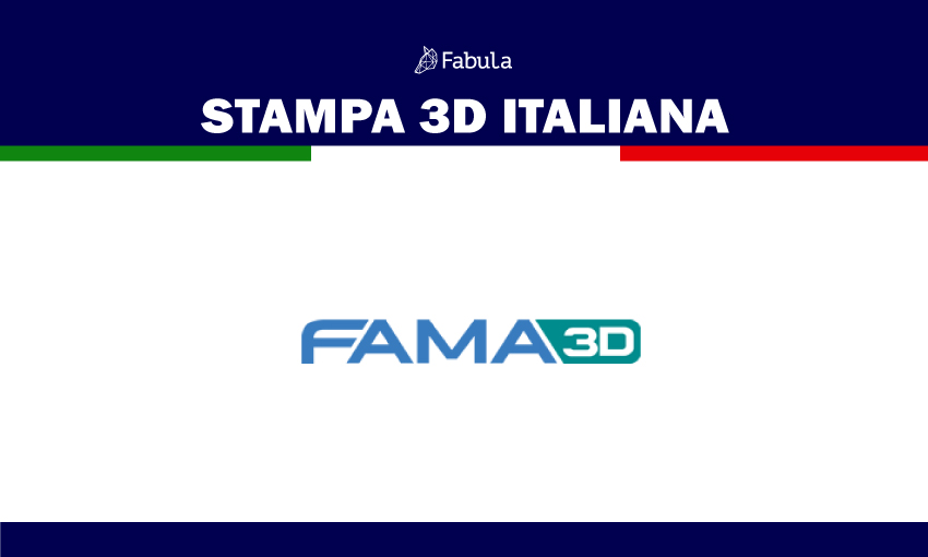 STAMPA 3D ITALIANA: FAMA 3D